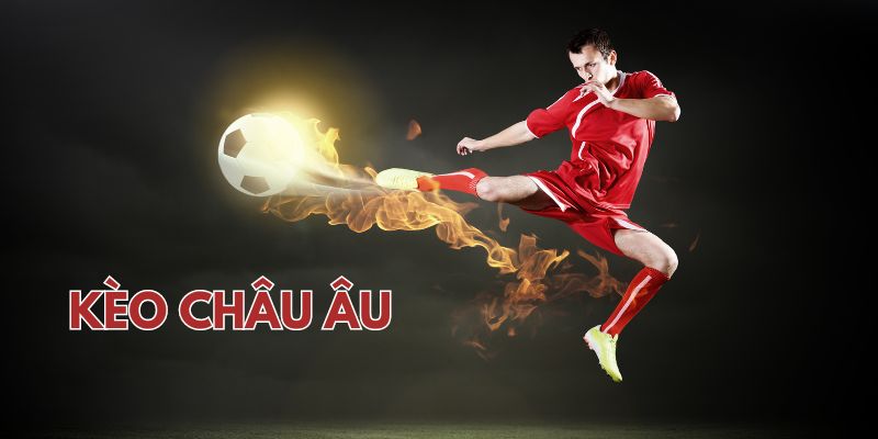 Kèo Châu Âu Là Gì? Hướng Dẫn Cách Đặt Cược và Mẹo Thắng Lớn Tại 789WIN 2 Tìm hiểu kèo châu Âu là gì?